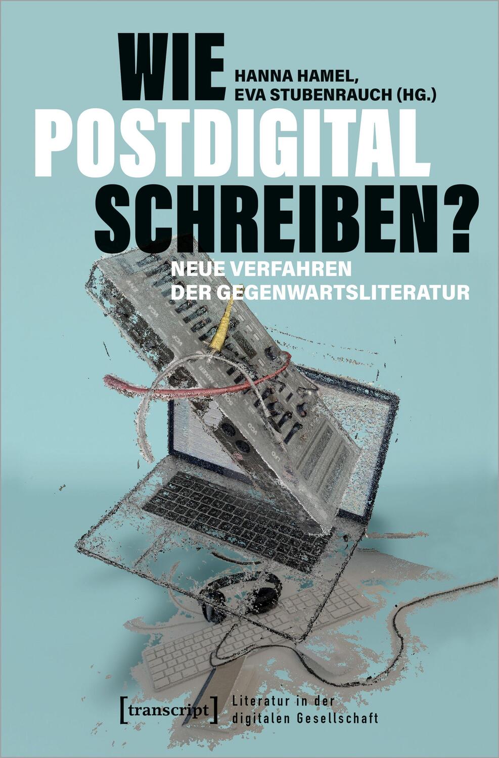 Cover: 9783837665611 | Wie postdigital schreiben? | Neue Verfahren der Gegenwartsliteratur