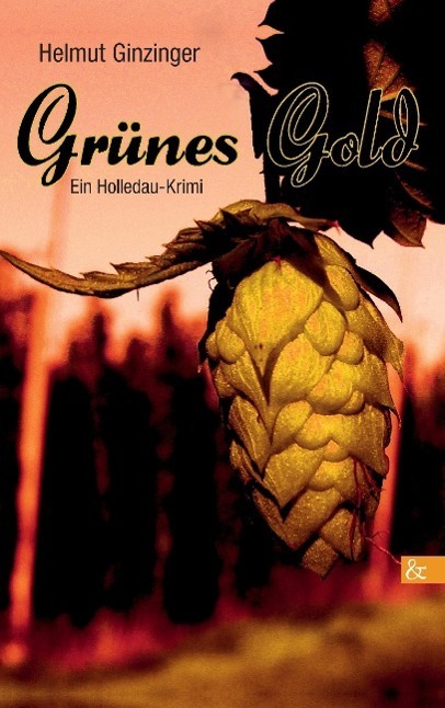 Cover: 9783957800145 | Grünes Gold | Ein Holledau-Krimi | Helmut Ginzinger | Taschenbuch