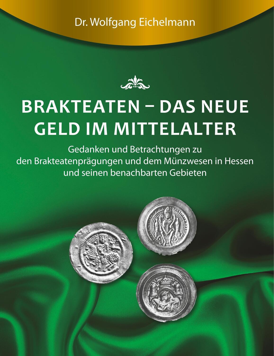 Cover: 9783743922938 | Brakteaten - Das neue Geld im Mittelalter | Wolfgang Eichelmann | Buch