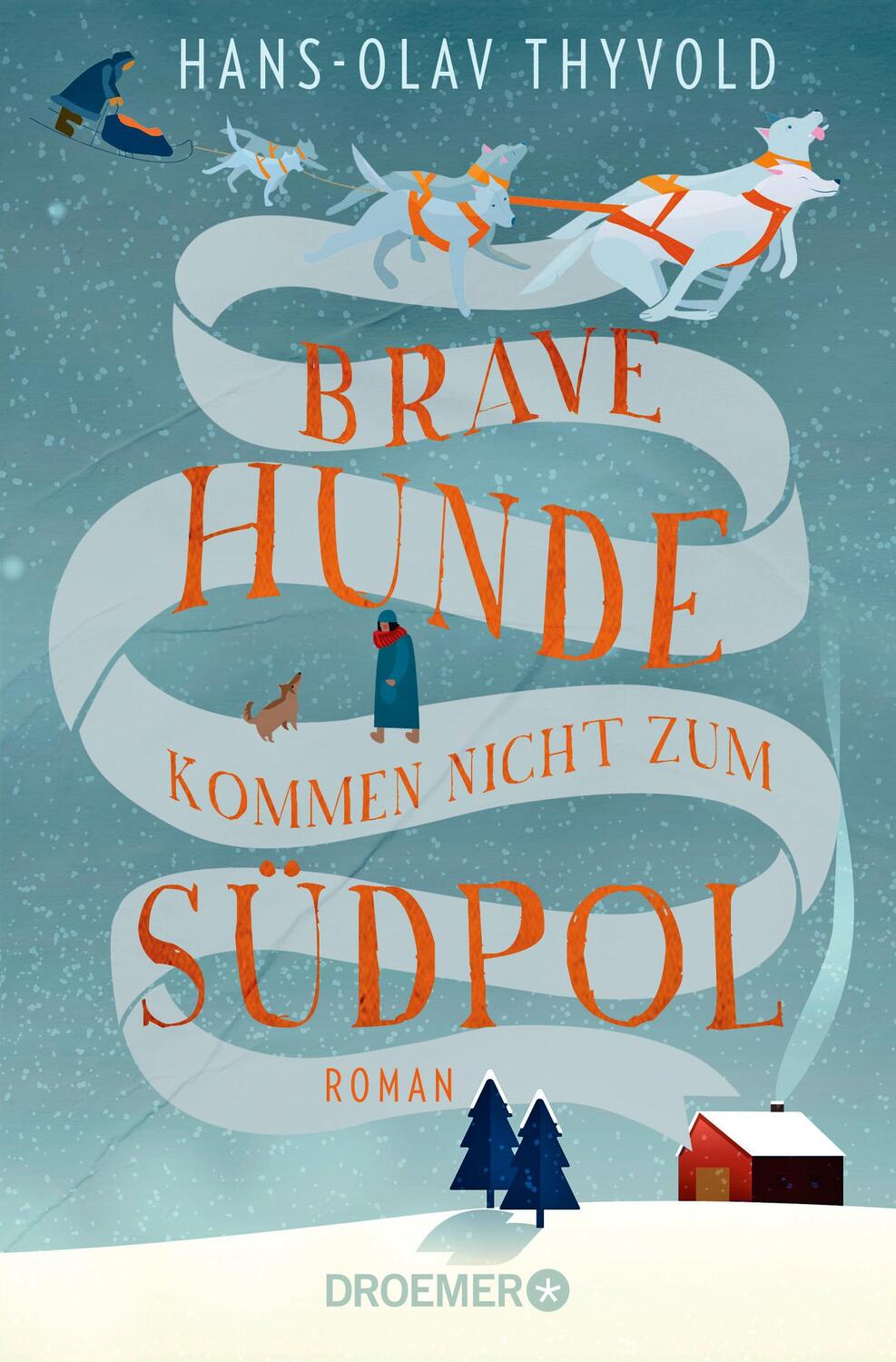 Cover: 9783426306925 | Brave Hunde kommen nicht zum Südpol | Roman | Hans-Olav Thyvold | Buch