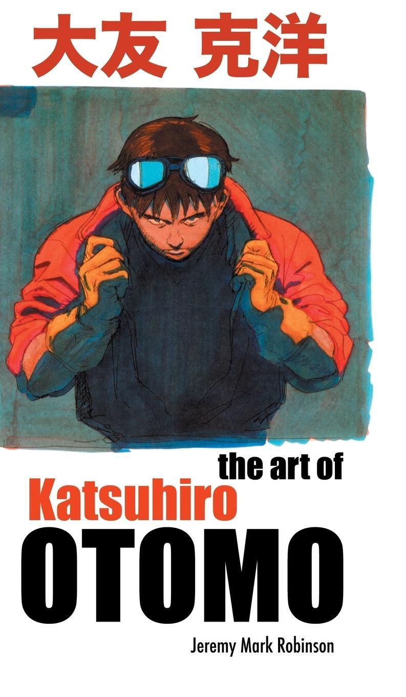 Cover: 9781861716873 | THE ART OF KATSUHIRO OTOMO | Jeremy Mark Robinson | Buch | Englisch