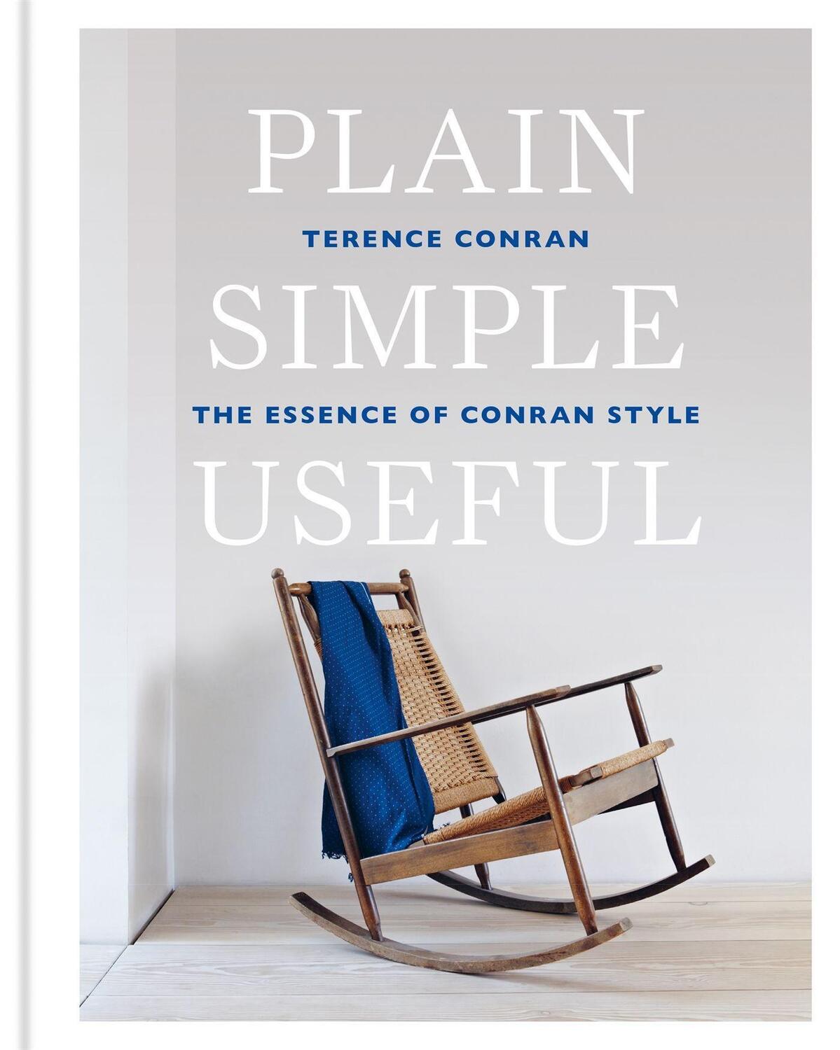 Cover: 9781840918120 | Plain Simple Useful | The Essence of Conran Style | Sir Terence Conran