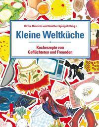 Cover: 9783899657425 | Kleine Weltküche | Kochrezepte von Geflüchteten und Freunden | Buch