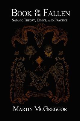 Cover: 9781797600970 | Book of the Fallen: Satanic Theory, Ethics, and Practice | McGreggor