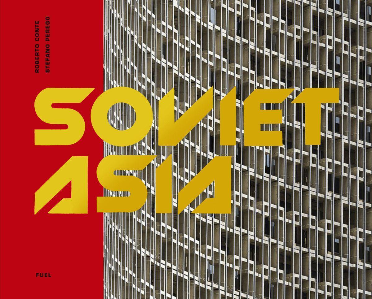 Cover: 9780995745551 | Soviet Asia | Soviet Modernist Architecture in Central Asia | Buch