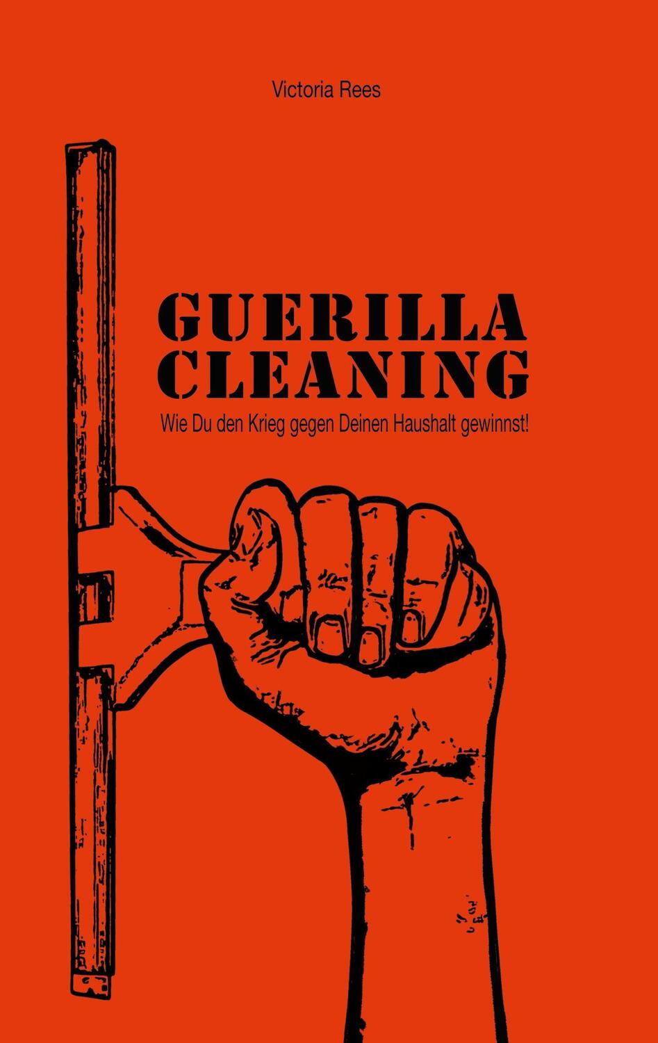 Cover: 9783740729912 | Guerilla-Cleaning | Wie Du den Krieg gegen Deinen Haushalt gewinnst!