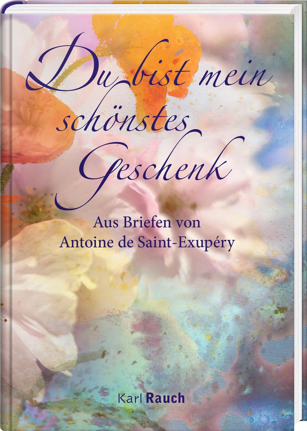 Cover: 9783792001691 | Du bist mein schönstes Geschenk | Antoine de Saint-Exupéry | Buch