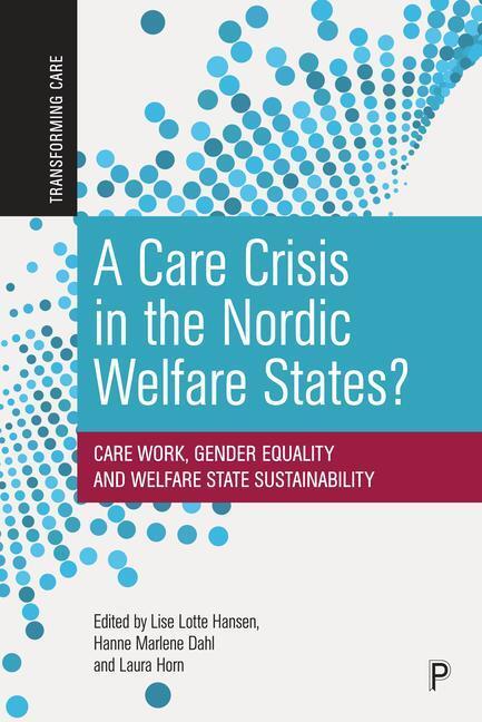 Cover: 9781447361350 | A Care Crisis in the Nordic Welfare States?: Care Work, Gender...