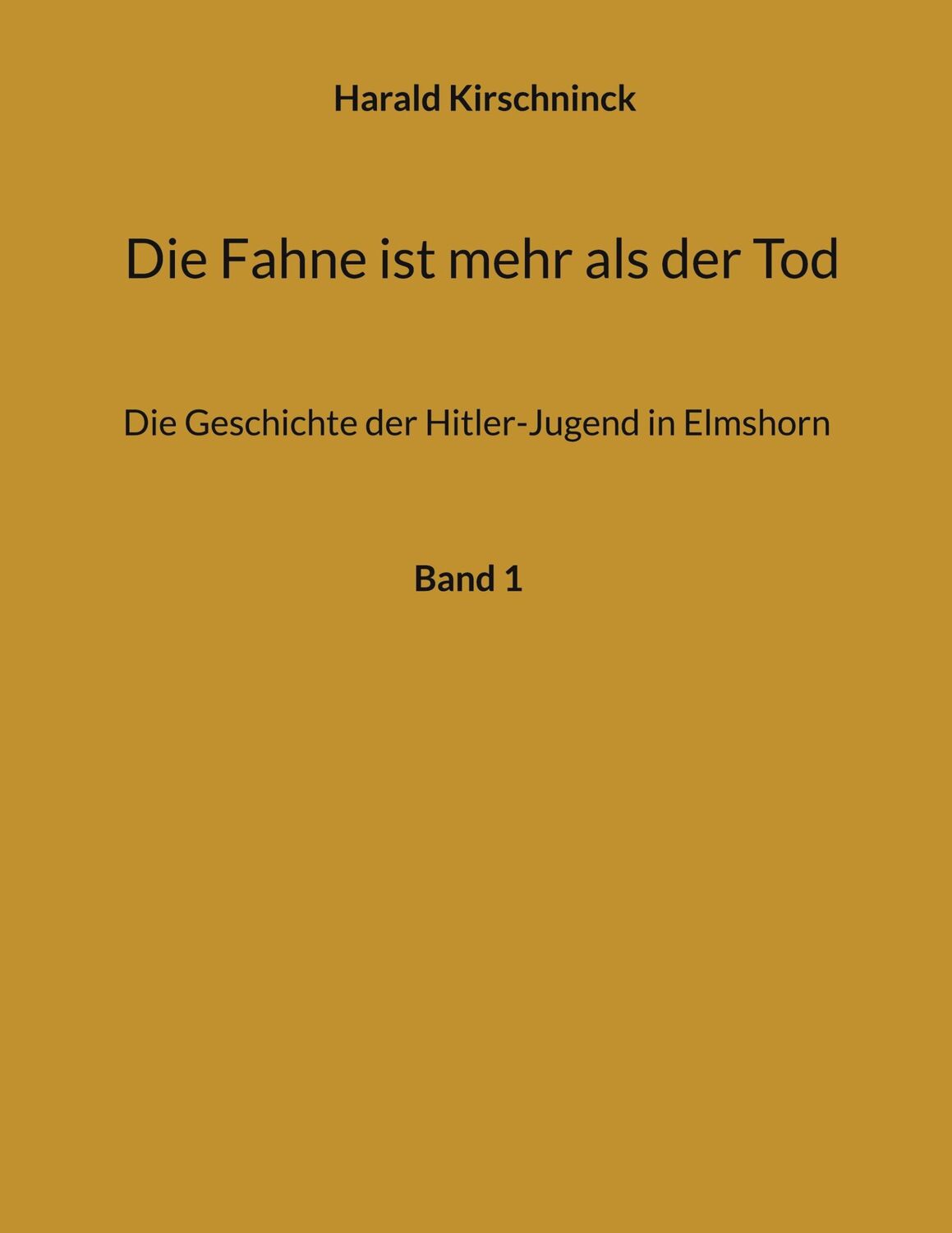 Cover: 9783748108955 | Die Fahne ist mehr als der Tod | Harald Kirschninck | Taschenbuch