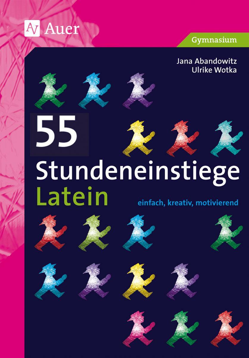 Cover: 9783403076940 | 55 Stundeneinstiege Latein | Jana Abandowitz (u. a.) | Taschenbuch
