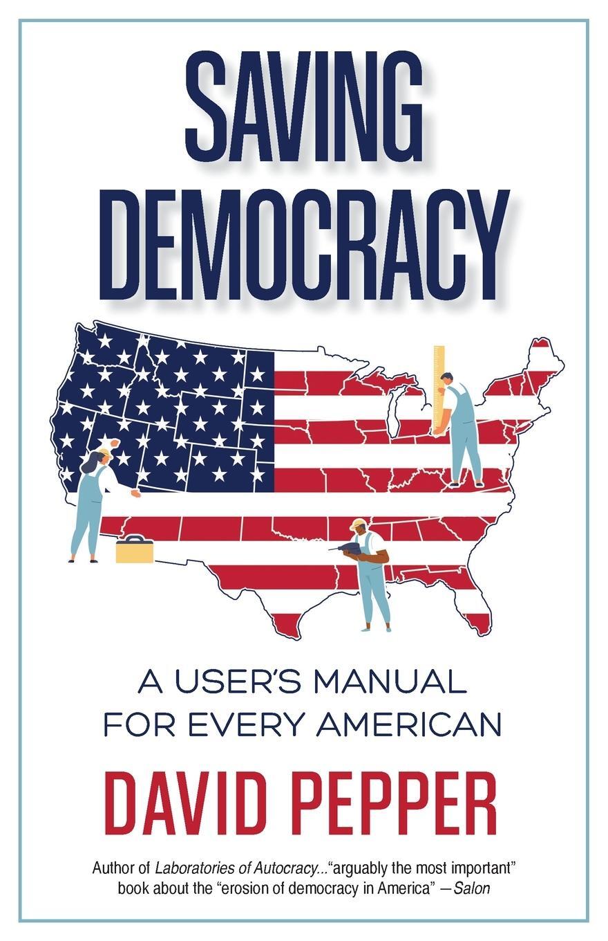 Cover: 9781662938214 | Saving Democracy | A User's Manual for Every American | David Pepper