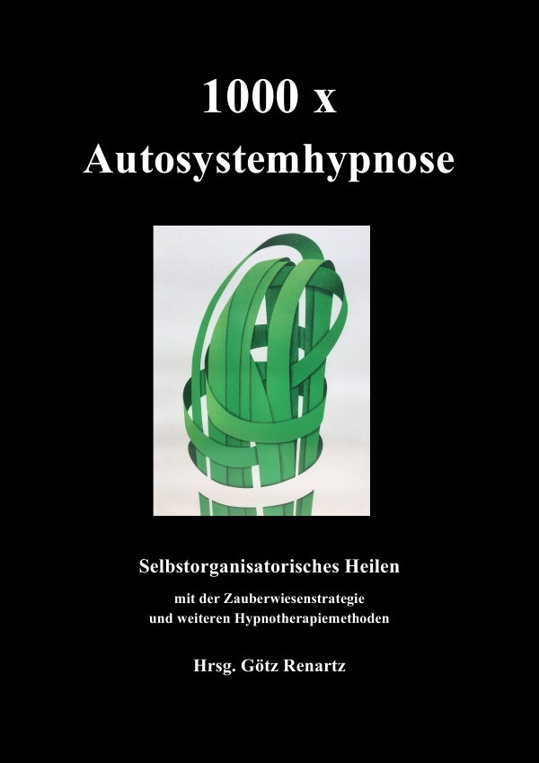 Cover: 9783844271959 | 1000 x Autosystemhypnose | Selbstorganisatorisches Heilen | Renartz