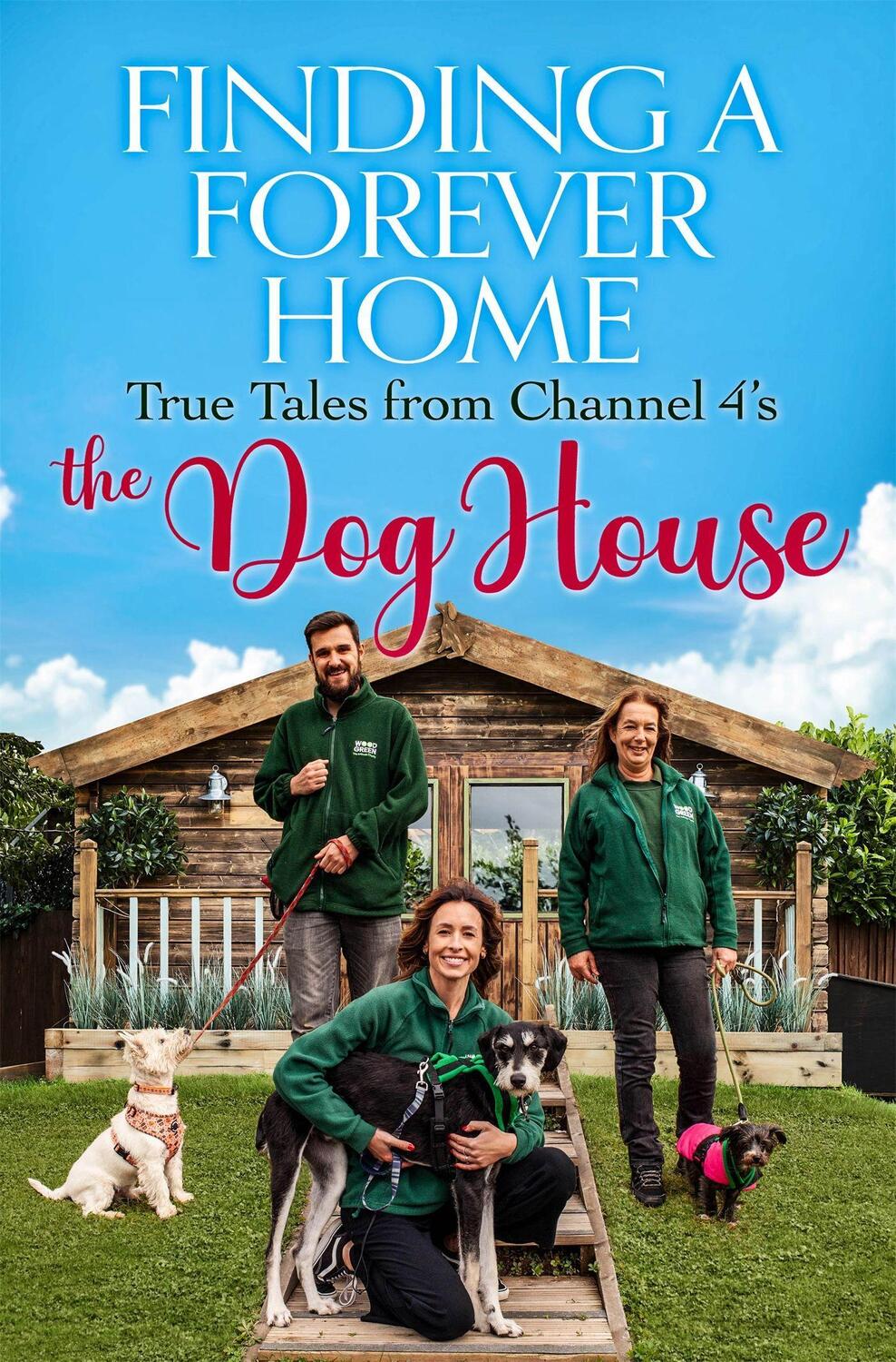 Cover: 9781529418972 | Finding a Forever Home | True Tales from Channel 4's The Dog House