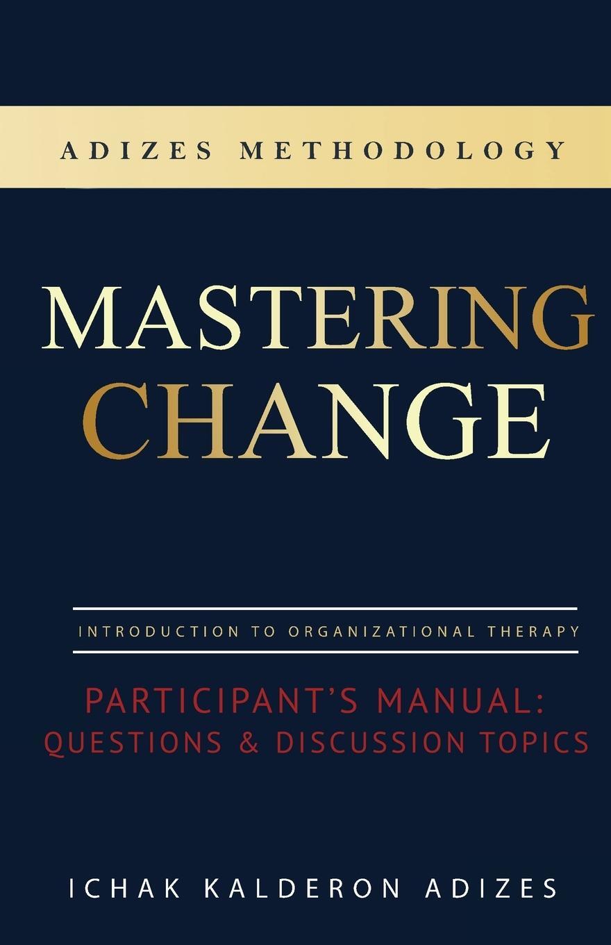 Cover: 9780979163869 | Mastering Change Participant's Manual | Ichak Kalderon Adizes | Buch
