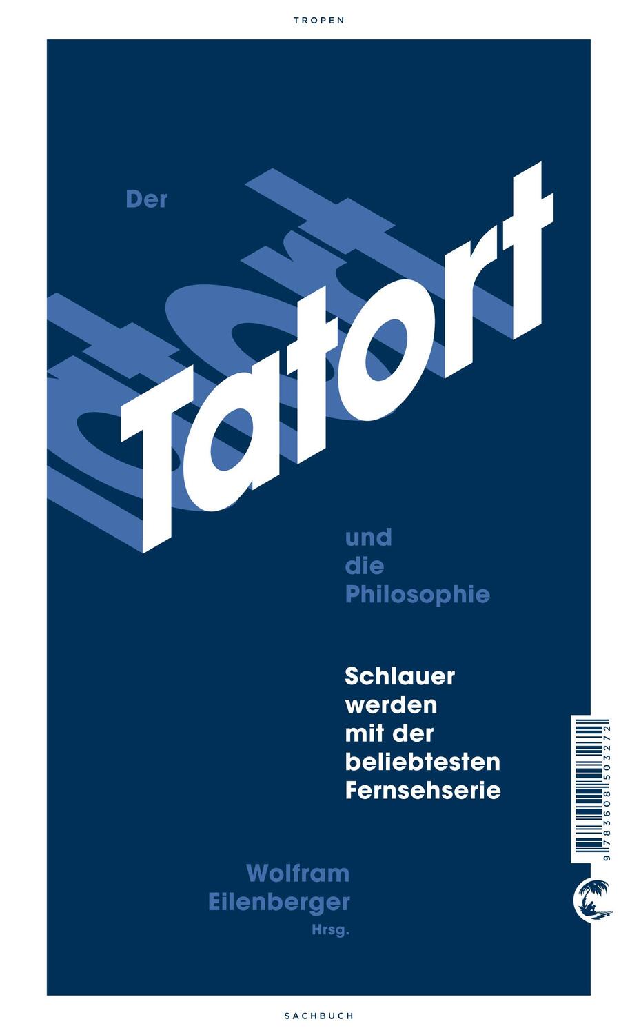 Cover: 9783608503272 | Der Tatort und die Philosophie | Wolfram Eilenberger | Buch | Deutsch