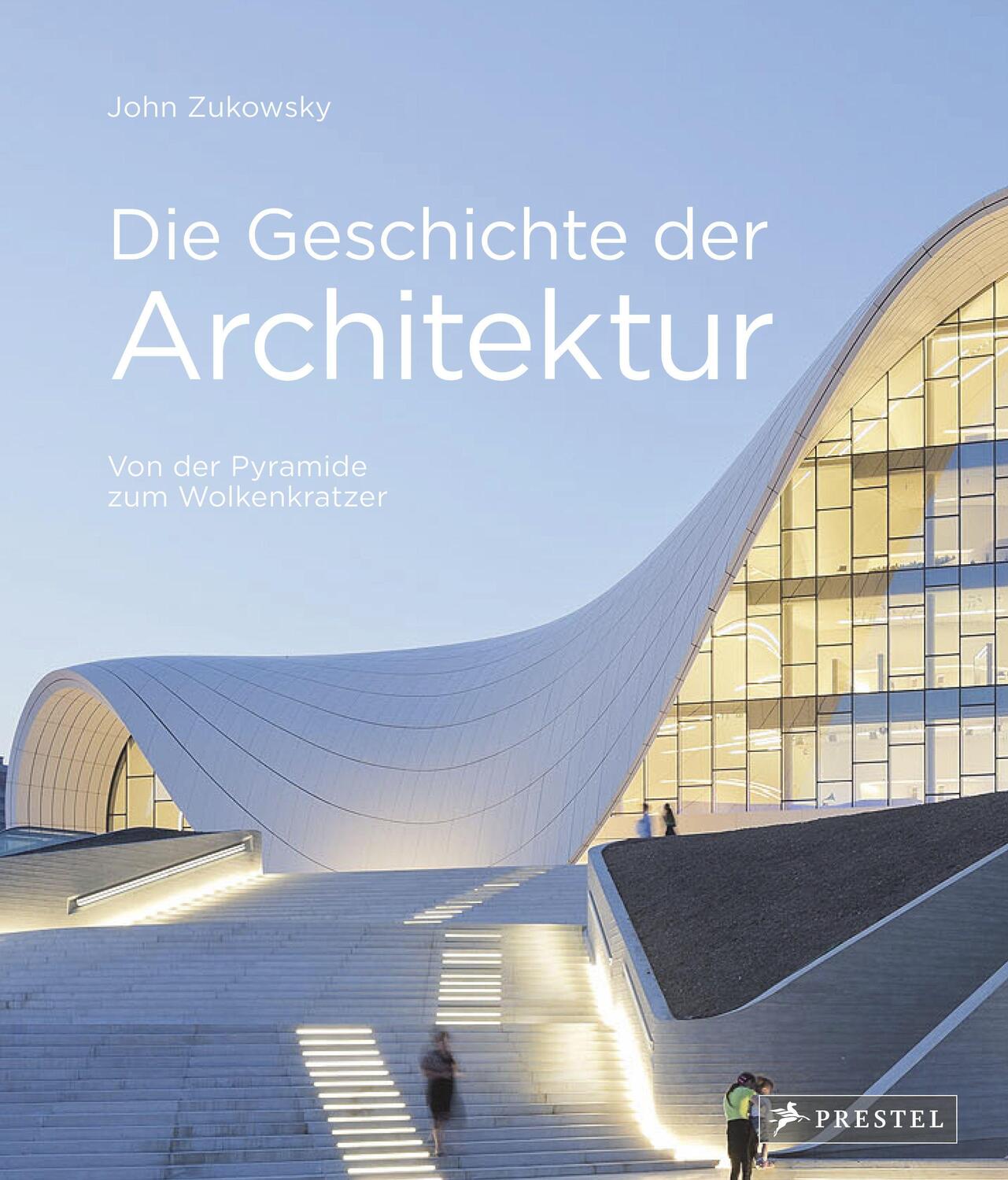 Cover: 9783791389028 | Die Geschichte der Architektur | John Zukowsky | Buch | 272 S. | 2022