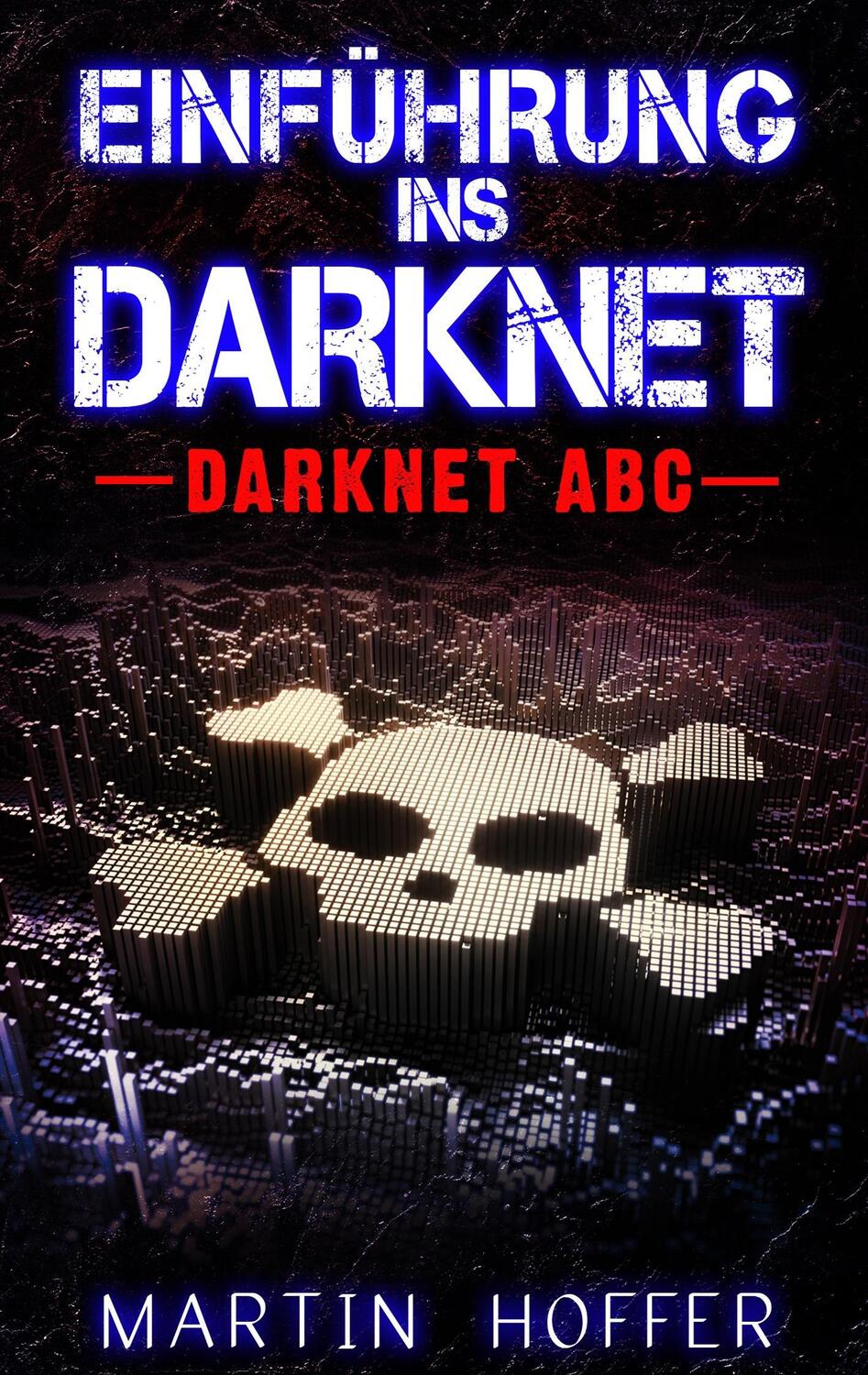 Cover: 9783752834994 | Einführung ins Darknet | Darknet ABC | Martin Hoffer | Taschenbuch