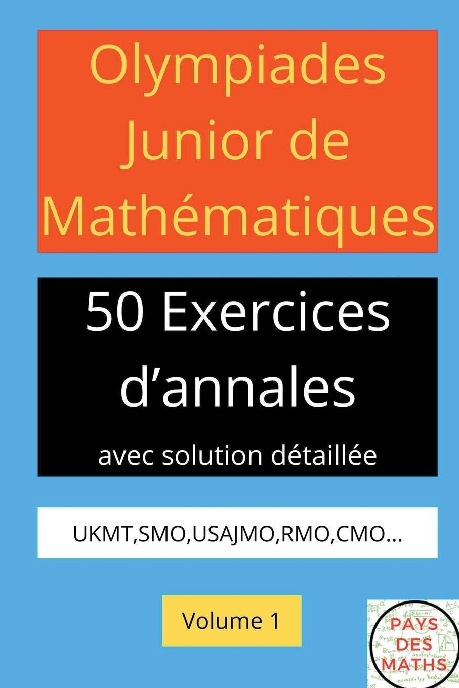 Cover: 9798224195398 | OLYMPIADES JUNIOR DE MATHEMATIQUES 50 EXERICES D'ANNALES AVEC...