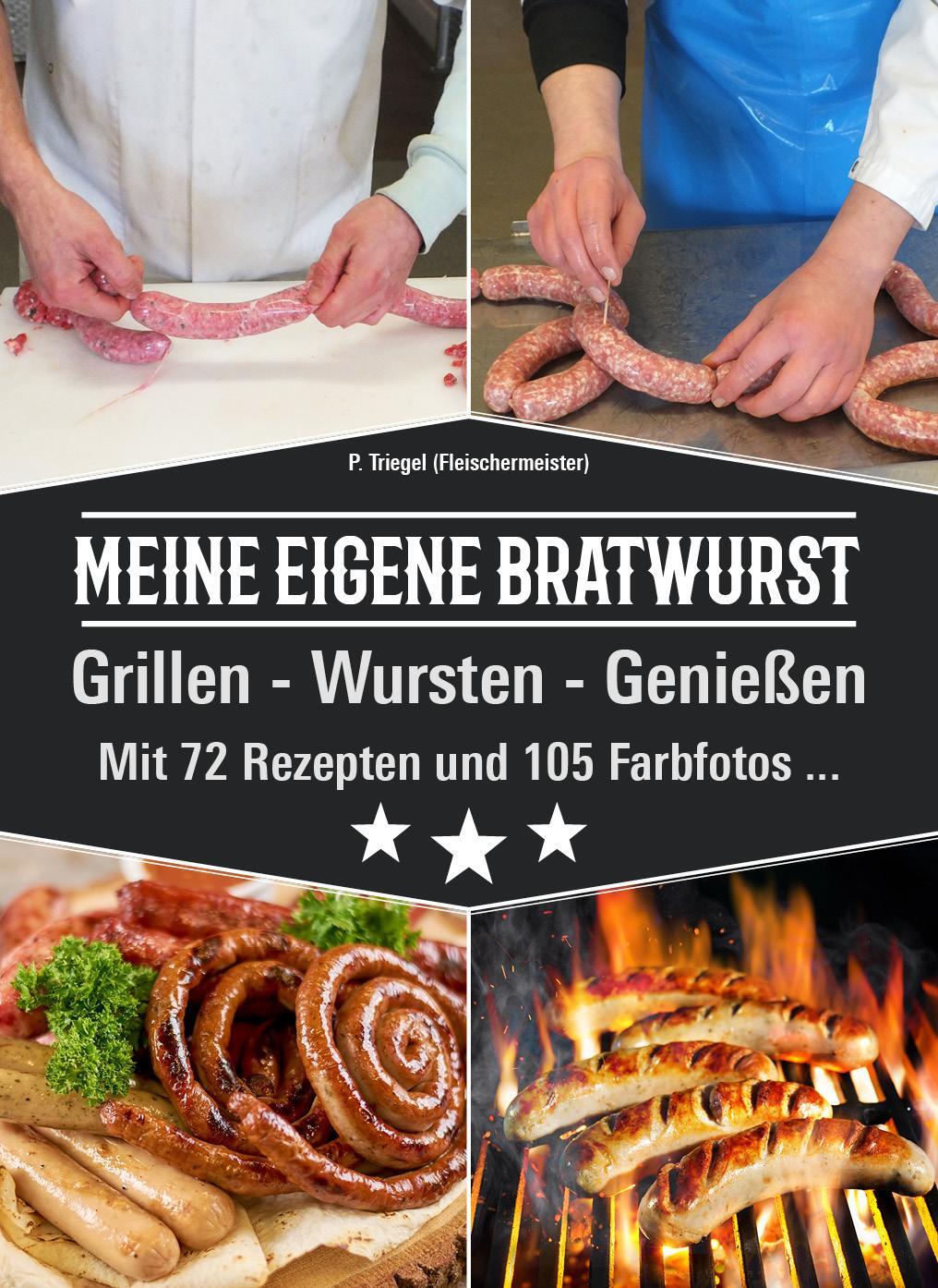 Cover: 9783981877724 | Meine eigene Bratwurst, Grillen - Wursten - Genießen | Peggy Triegel
