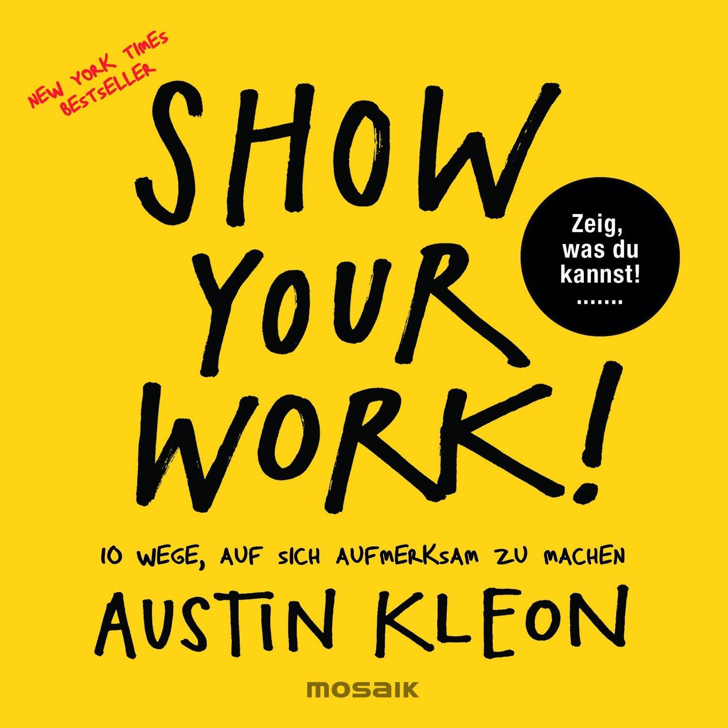 Cover: 9783442392995 | Show Your Work! | Austin Kleon | Buch | Deutsch | 2016 | Mosaik