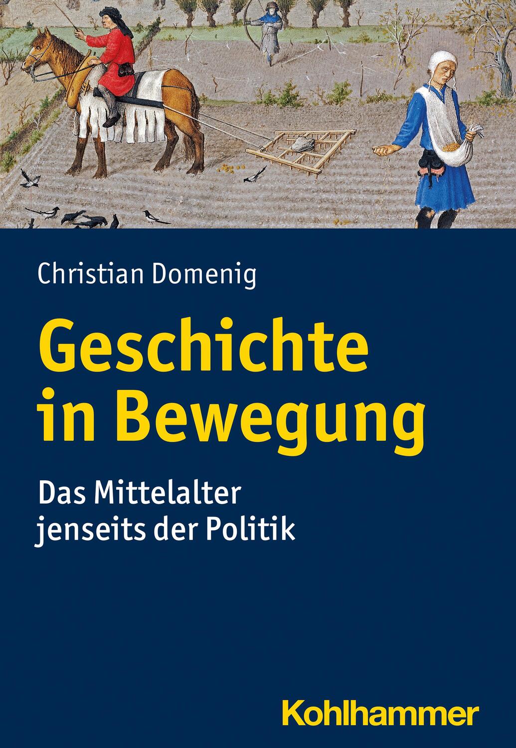 Cover: 9783170327757 | Geschichte in Bewegung | Das Mittelalter jenseits der Politik | Buch