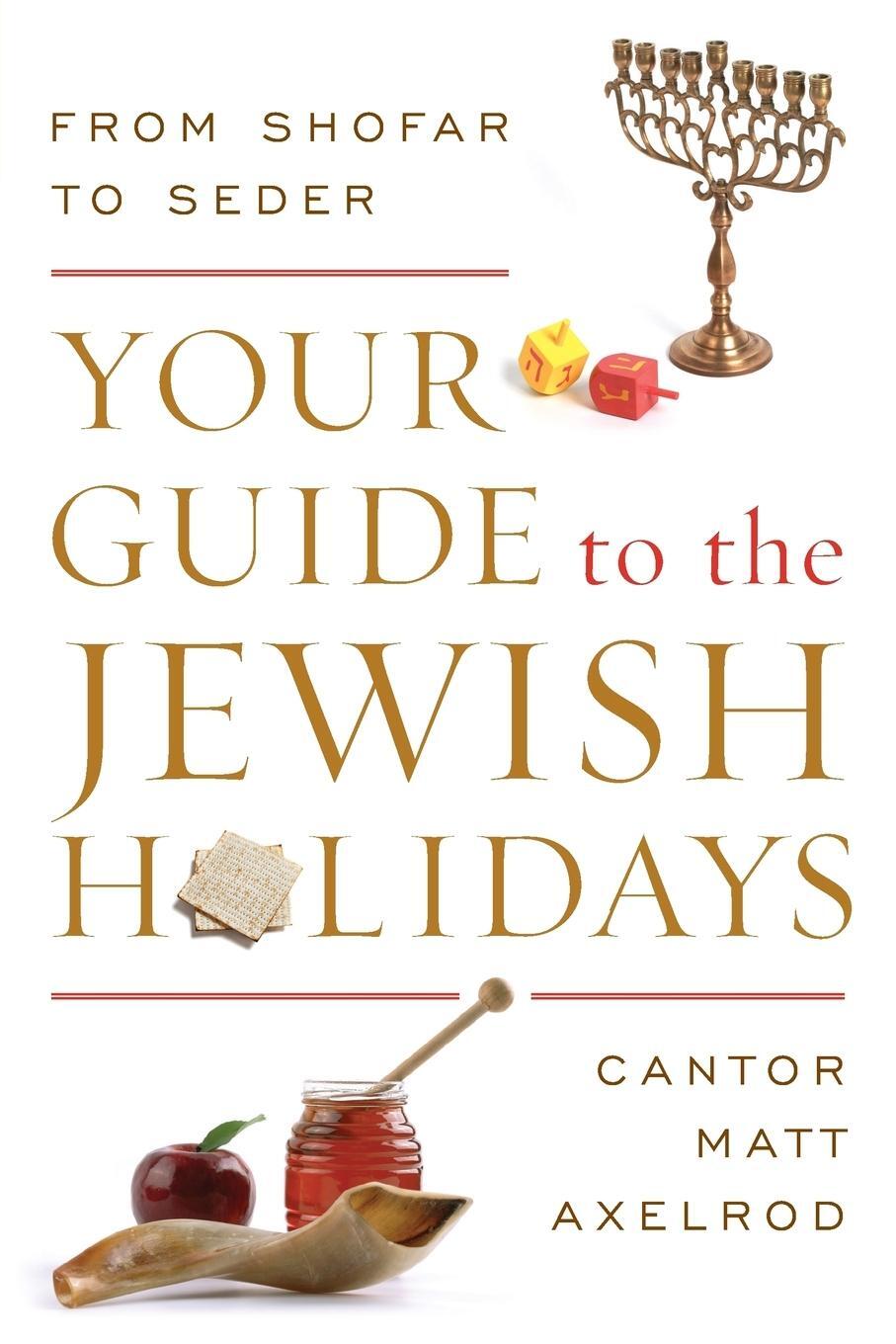 Cover: 9781442245648 | Your Guide to the Jewish Holidays | From Shofar to Seder | Axelrod