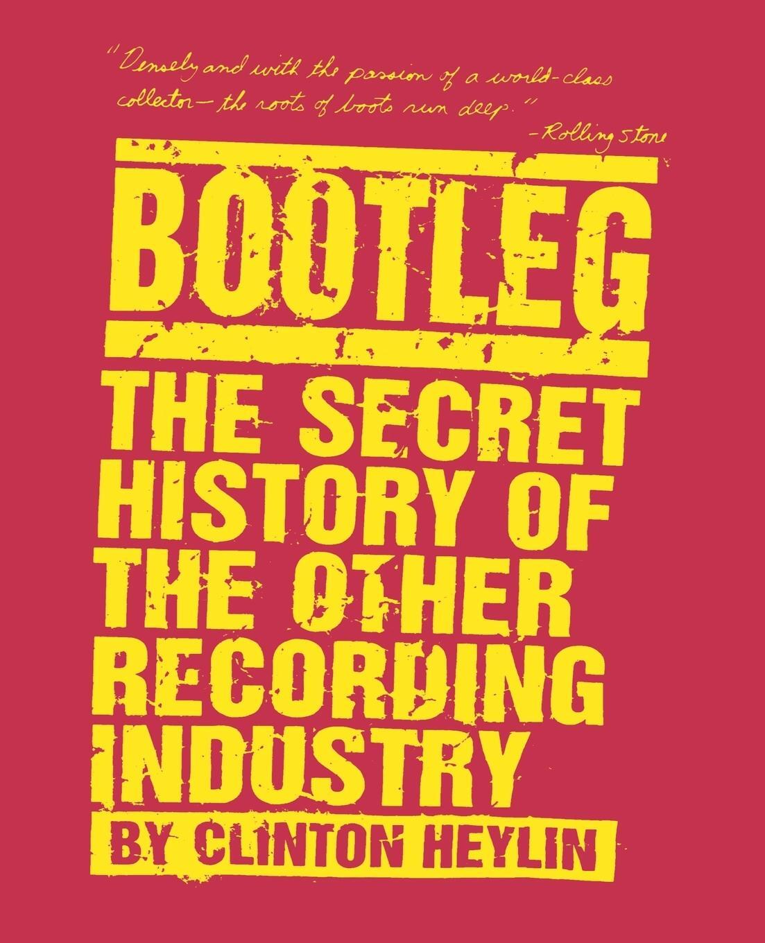 Cover: 9780312142896 | Bootleg | The Secret History of the Other Recording Industry | Heylin