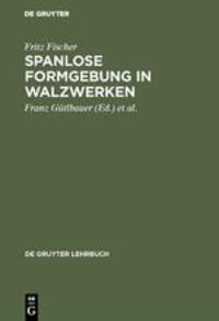 Cover: 9783110019674 | Spanlose Formgebung in Walzwerken | Fritz Fischer | Buch | 321 S.