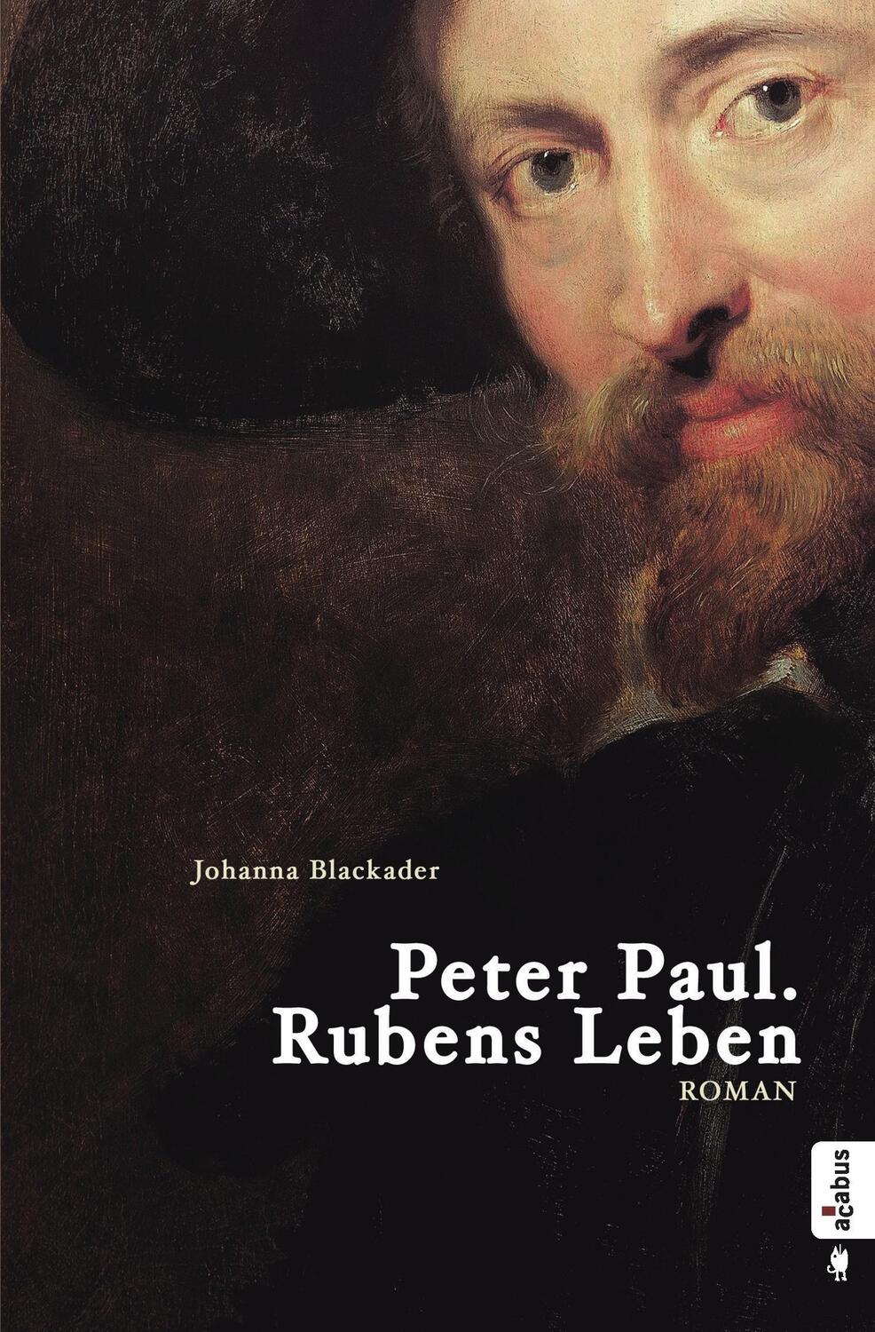 Cover: 9783862823468 | Peter Paul. Rubens Leben | Biografischer Roman | Johanna Blackader
