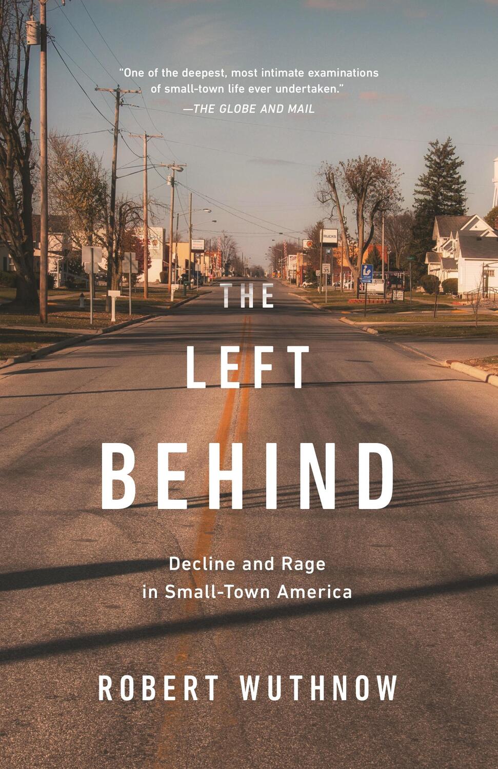 Cover: 9780691191669 | The Left Behind | Decline and Rage in Small-Town America | Wuthnow