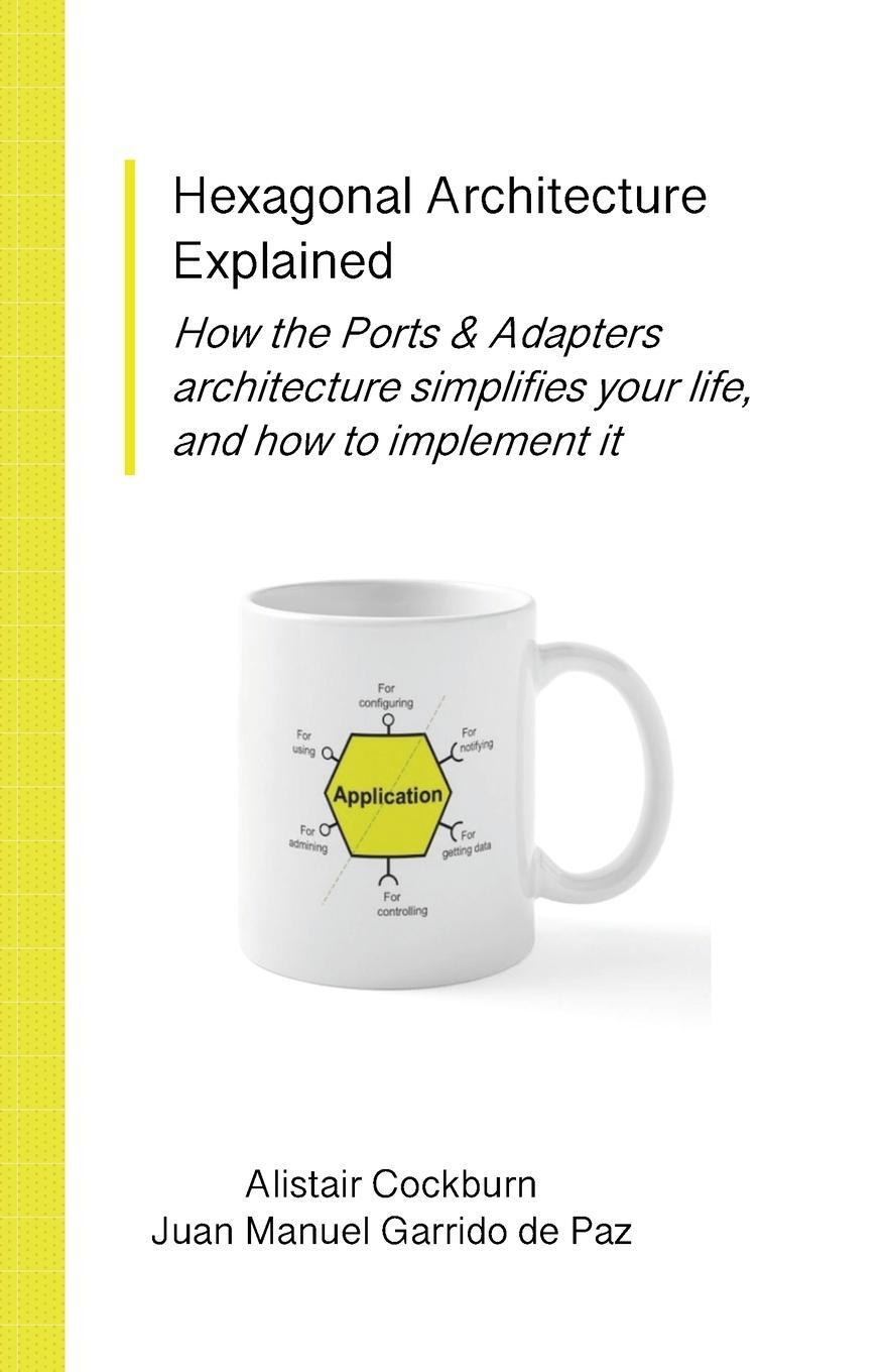 Cover: 9781737519782 | Hexagonal Architecture Explained | Juan Manuel Garrido de Paz | Buch