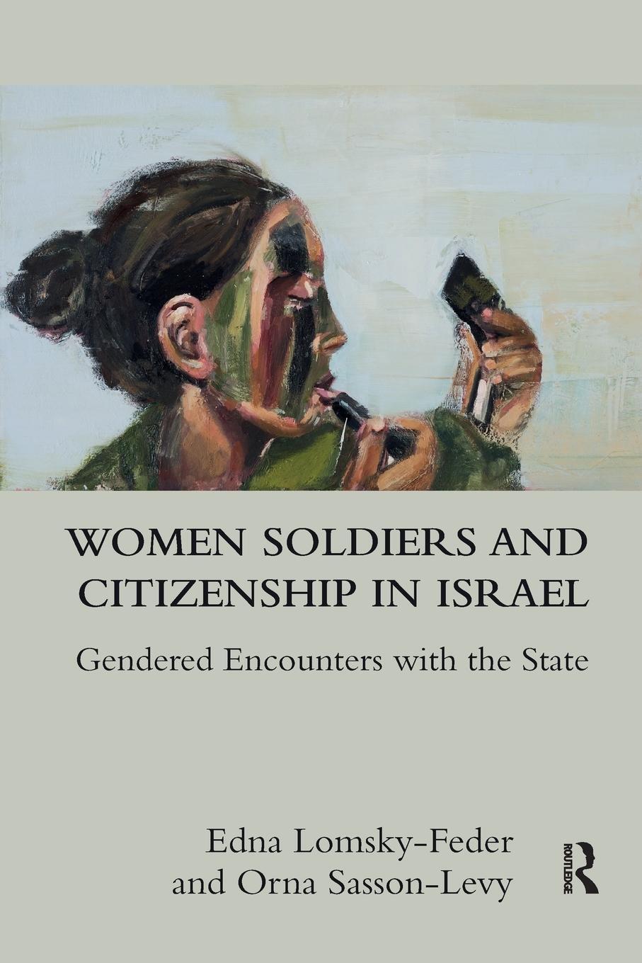 Cover: 9780367264772 | Women Soldiers and Citizenship in Israel | Edna Lomsky-Feder (u. a.)