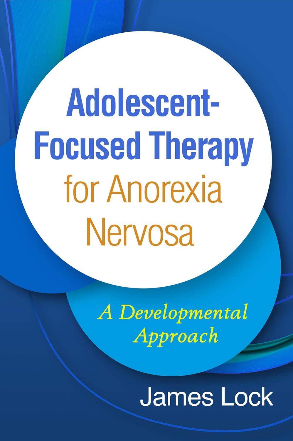 Cover: 9781462542840 | Adolescent-Focused Therapy for Anorexia Nervosa | James Lock | Buch