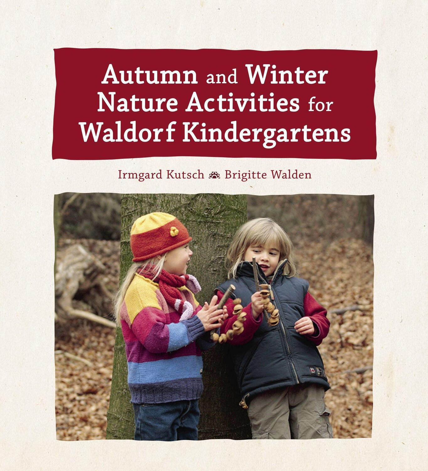 Cover: 9781782506676 | Autumn and Winter Nature Activities for Waldorf Kindergartens | Buch
