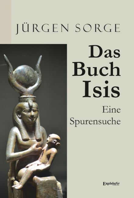 Cover: 9783957445933 | Das Buch Isis | Eine Spurensuche | Jürgen Sorge | Taschenbuch | 2015