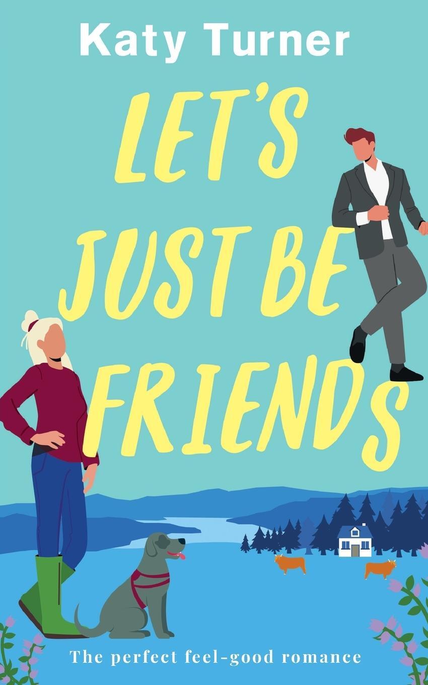 Cover: 9781804058305 | LET'S JUST BE FRIENDS a perfect, feel-good romance | Katy Turner