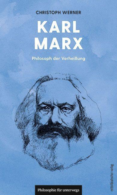 Cover: 9783963116094 | Karl Marx | Philosoph der Verheißung | Christoph Werner | Taschenbuch