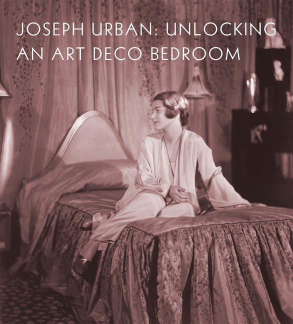 Cover: 9781911282563 | Joseph Urban | Unlocking an Art Deco Bedroom | Amy M Dehan | Buch