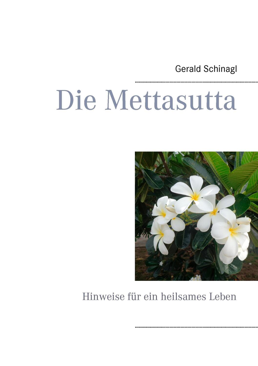 Cover: 9783738652680 | Die Mettasutta | Hinweise für ein heilsames Leben | Gerald Schinagl