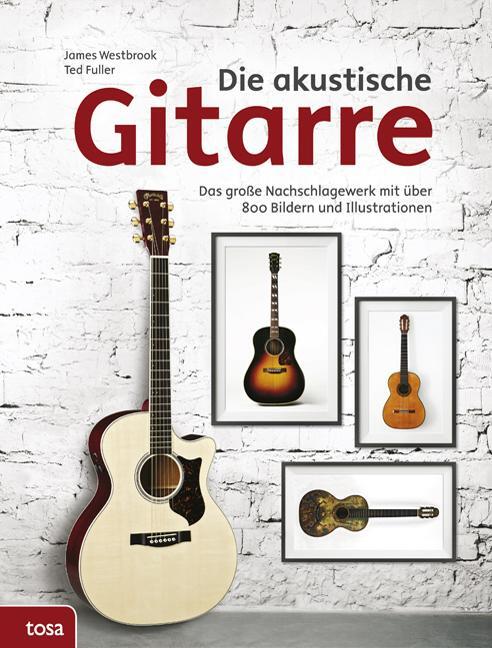 Cover: 9783863136048 | Die akustische Gitarre | James Westbrook (u. a.) | Buch | 256 S.