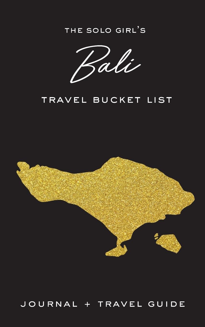 Cover: 9781736271582 | The Solo Girl's Bali Travel Bucket List - Journal and Travel Guide