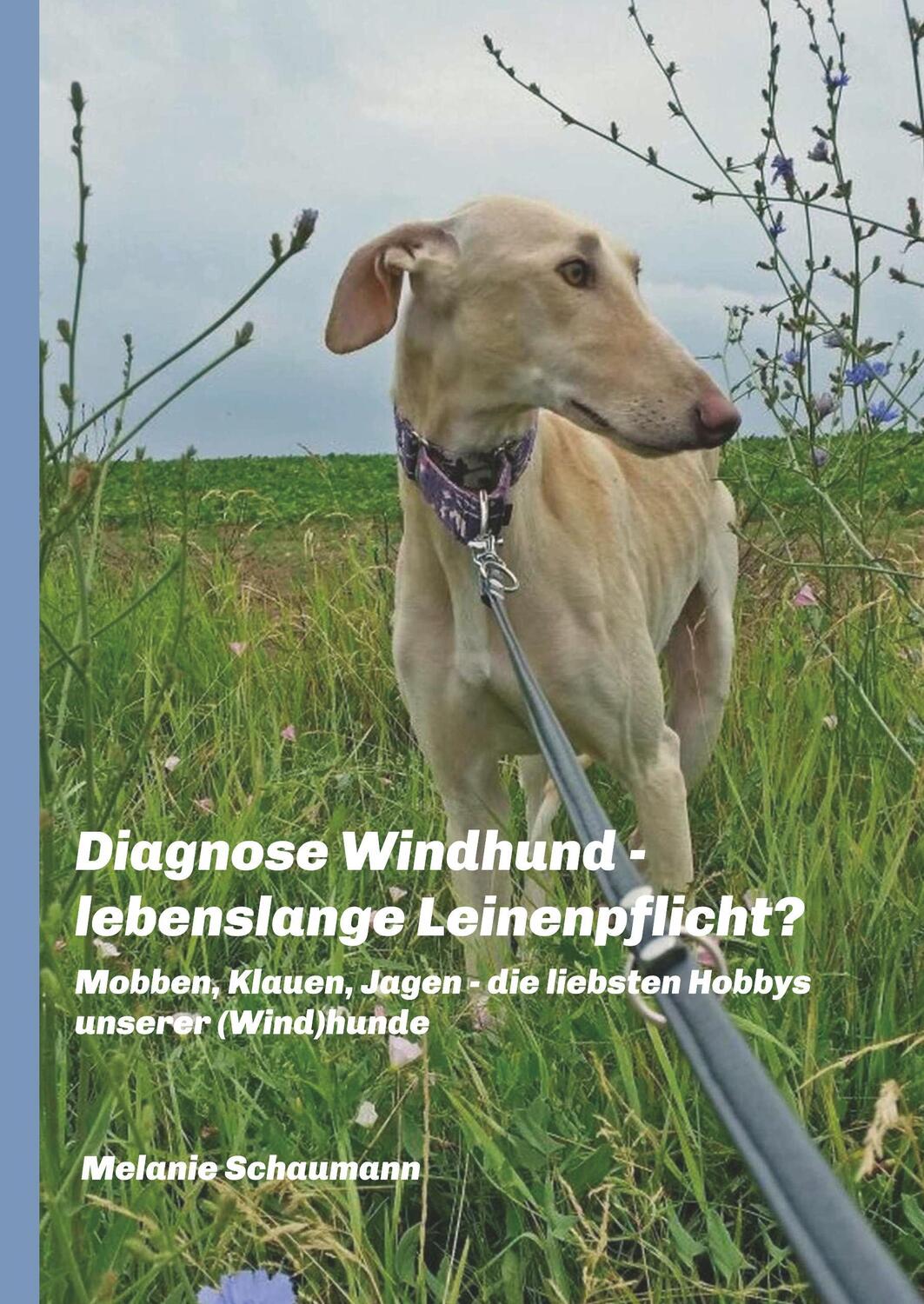 Cover: 9783743951969 | Diagnose Windhund - lebenslange Leinenpflicht? | Melanie Schaumann