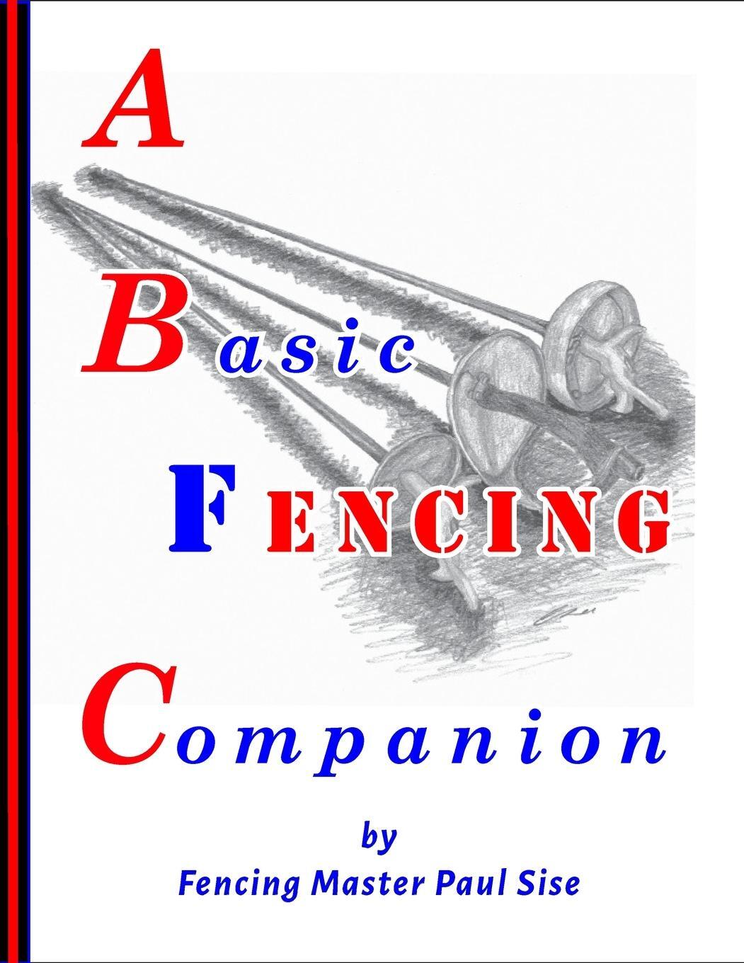 Cover: 9781312709522 | A Basic Fencing Companion | Paul Sise | Taschenbuch | Paperback | 2023