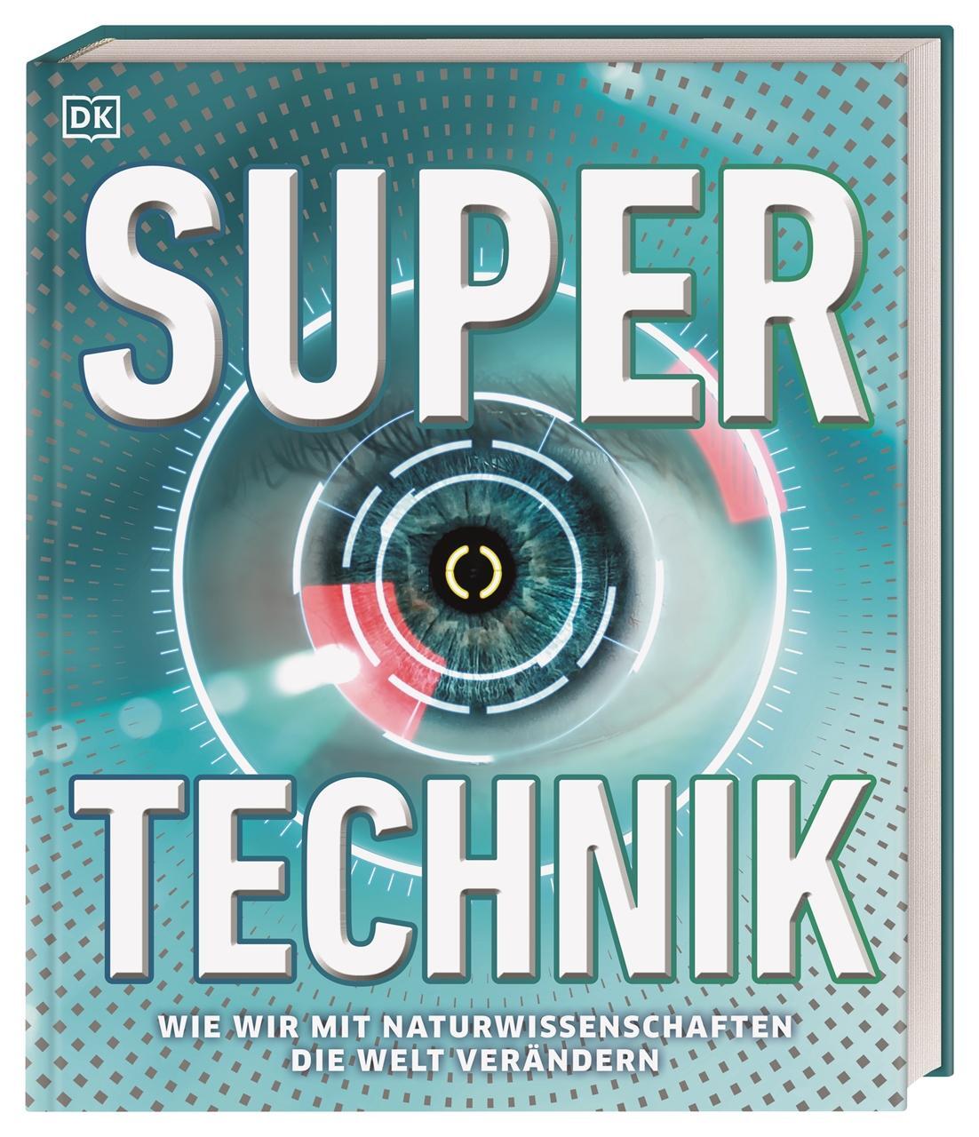 Cover: 9783831043729 | Super-Technik | Wie wir mit Naturwissenschaften die Welt verändern