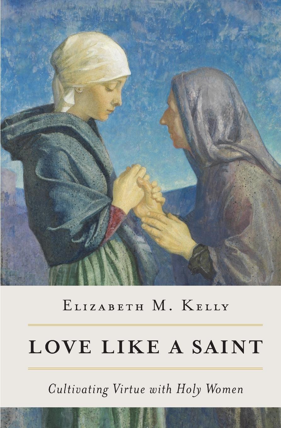 Cover: 9781593255510 | Love Like a Saint | Cultivating Virtue with Holy Women | M | Buch