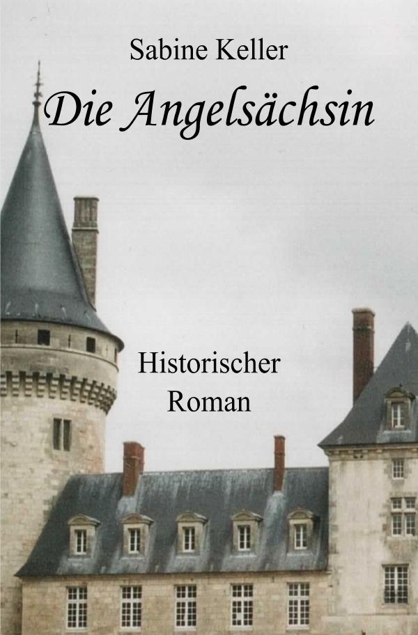 Cover: 9783746730134 | Die Angelsächsin | Sabine Keller | Taschenbuch | 452 S. | Deutsch