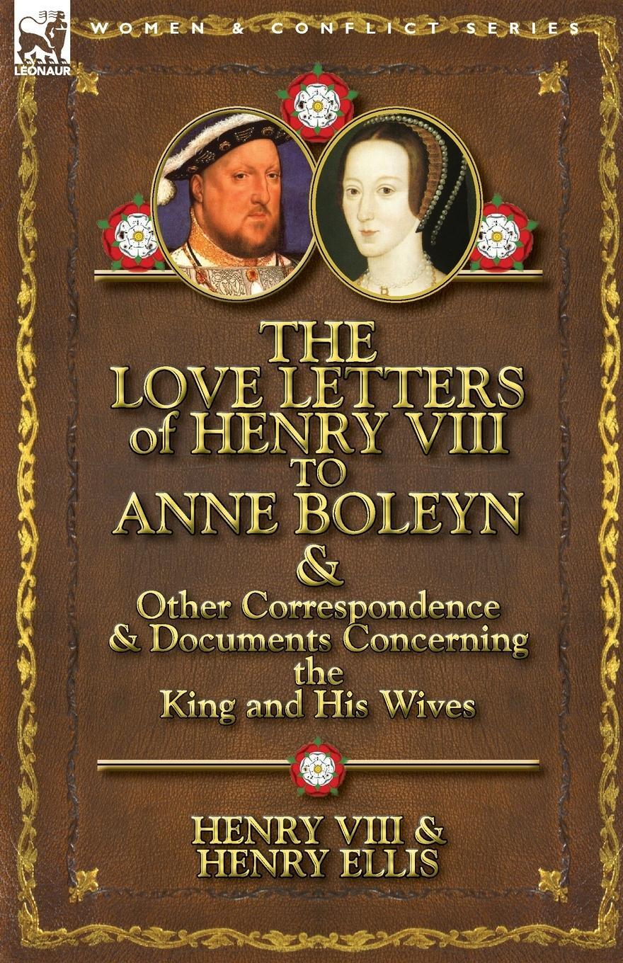 Cover: 9780857066107 | The Love Letters of Henry VIII to Anne Boleyn &amp; Other...