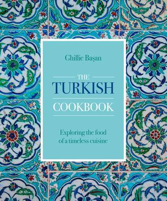 Cover: 9780754835158 | The Turkish Cookbook | Exploring the food of a timeless cuisine | Buch