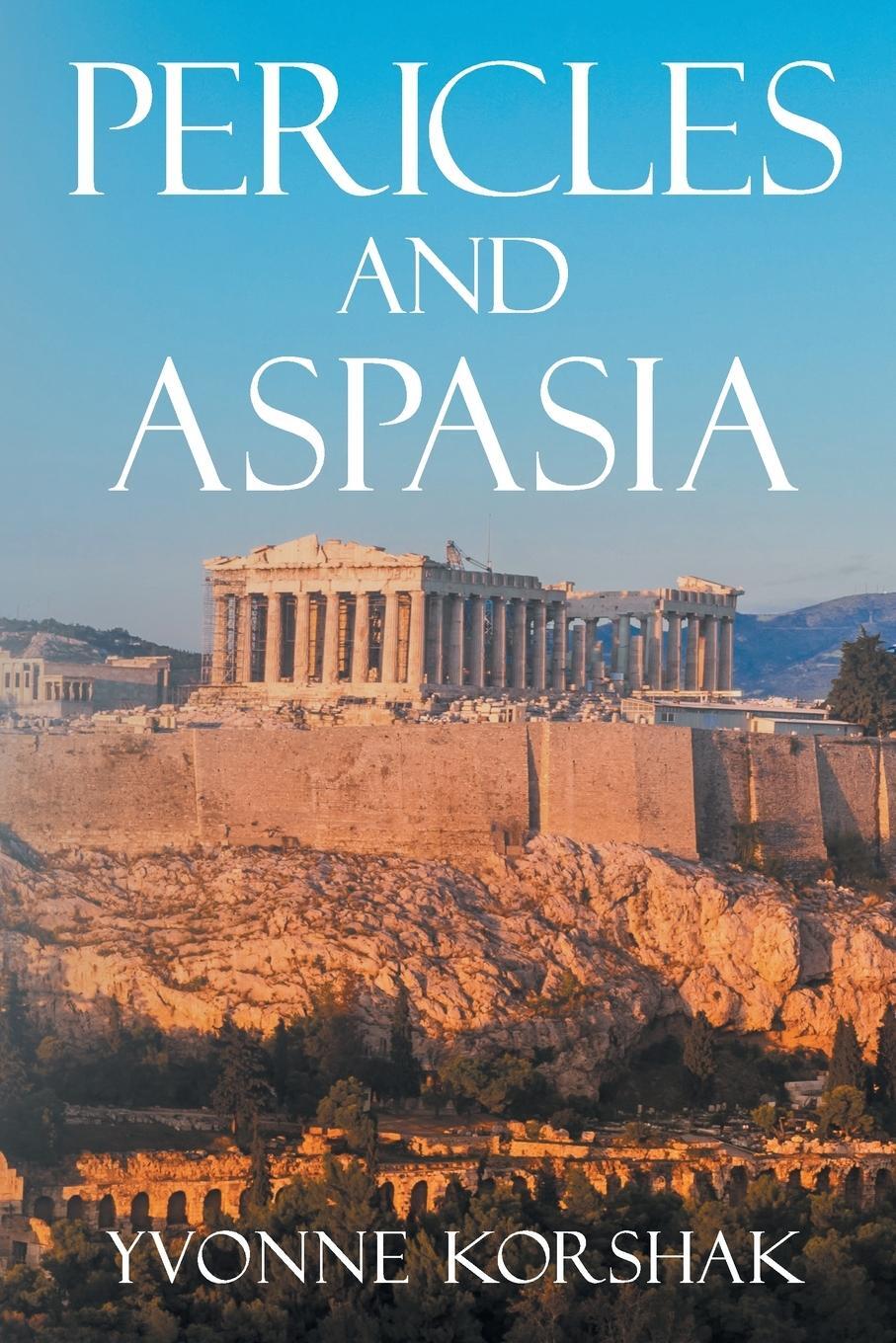 Cover: 9781959182214 | Pericles and Aspasia | A Story of Ancient Greece | Yvonne Korshak