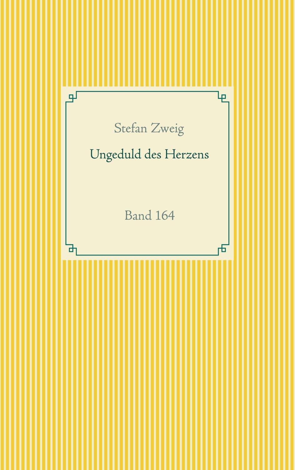 Cover: 9783752686494 | Ungeduld des Herzens | Band 164 | Stefan Zweig | Taschenbuch